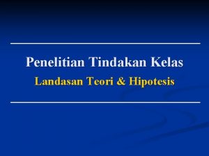 Penelitian Tindakan Kelas Landasan Teori Hipotesis Landasan Teori