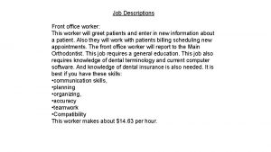 Job Descriptions Front office worker This worker will