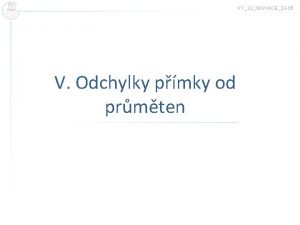 VY32INOVACE33 05 V Odchylky pmky od prmten Promtac