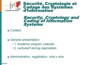 Grenoble University Scurit Cryptologie et Codage des Systmes