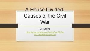 A House Divided Causes of the Civil War