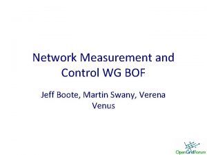 Network Measurement and Control WG BOF Jeff Boote