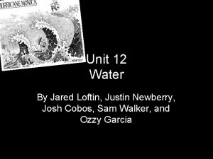 Unit 12 Water By Jared Loftin Justin Newberry
