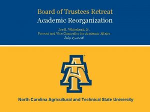 Board of Trustees Retreat Academic Reorganization Joe B