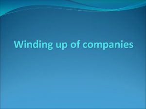 Winding up of companies 1 Winding Up Winding