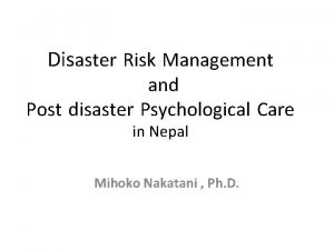 Disaster Risk Management and Post disaster Psychological Care