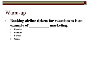 Warmup 1 Booking airline tickets for vacationers is