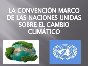 LA CONVENCIN MARCO DE LAS NACIONES UNIDAS SOBRE