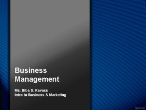 Business Management Ms Biba S Kavass Intro to