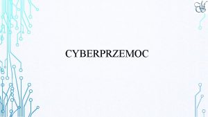 CYBERPRZEMOC INTERNET Co 1 sekund w Internecie pojawia