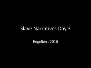 Slave Narratives Day 3 Engelbert 2016 Unit Essential
