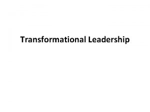 Transformational Leadership Transformational Leadership Model Britt Andreatta History
