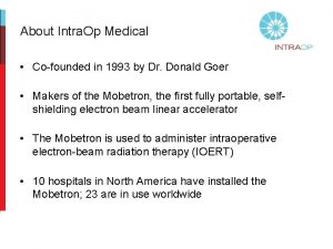 About Intra Op Medical Cofounded in 1993 by