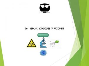 06 VIRUS VIROIDES Y PRIONES 1 1 6