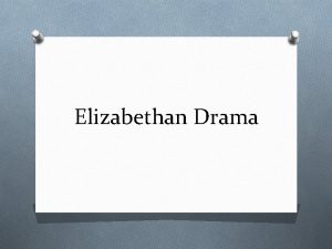 Elizabethan Drama Shakespeare and Elizabethan Drama O 1568