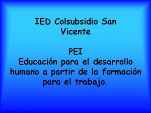 IED Colsubsidio San Vicente PEI Educacin para el