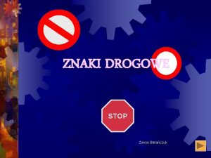 ZNAKI DROGOWE STOP Zenon Bielaczuk Wyrniamy znaki PIONOWE