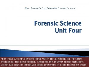 Mrs Pearsons First Semester Forensic Science Unit Four