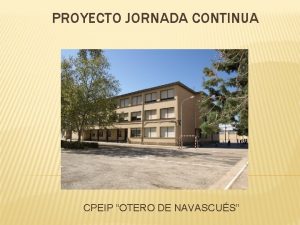 PROYECTO JORNADA CONTINUA CPEIP OTERO DE NAVASCUS JUSTIFICACIN