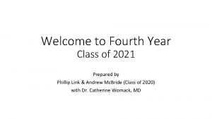 Welcome to Fourth Year Class of 2021 Prepared