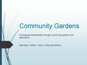 Community Gardens Increasing Sustainability through community garden and