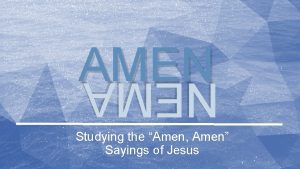 AMEN NEMA Studying the Amen Amen Sayings of