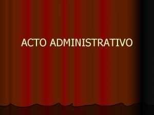 ACTO ADMINISTRATIVO decisin o expresin de un funcionario