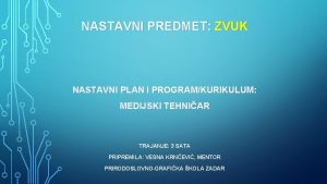 NASTAVNI PREDMET ZVUK NASTAVNI PLAN I PROGRAMKURIKULUM MEDIJSKI