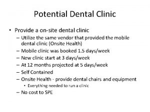 Potential Dental Clinic Provide a onsite dental clinic