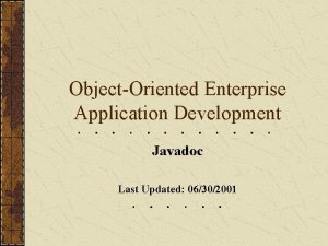 ObjectOriented Enterprise Application Development Javadoc Last Updated 06302001