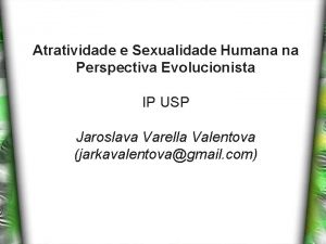 Atratividade e Sexualidade Humana na Perspectiva Evolucionista IP