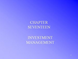CHAPTER SEVENTEEN INVESTMENT MANAGEMENT 1 INVESTMENT MANAGEMENT TRADITIONAL