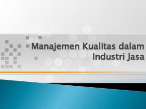 Manajemen Kualitas dalam Industri Jasa Evaluasi Kualitas Jasa