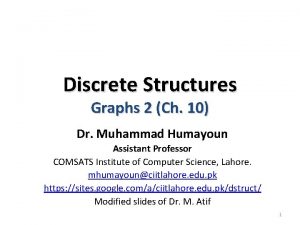 Discrete Structures Graphs 2 Ch 10 Dr Muhammad