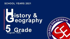 SCHOOL YEARS 2021 H istory Geography 5 Grade