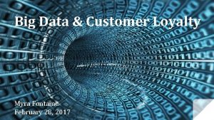 Big Data Customer Loyalty Myra Fontaine February 28