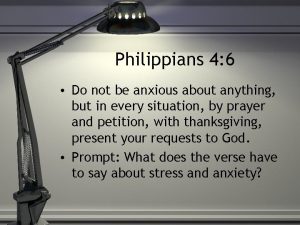 Philippians 4 6 Do not be anxious about