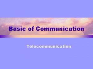 Basic of Communication Telecommunication 1 Concept of Telecommunication