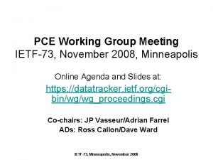 PCE Working Group Meeting IETF73 November 2008 Minneapolis