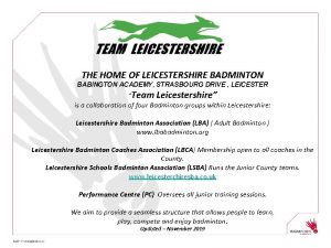 THE HOME OF LEICESTERSHIRE BADMINTON BABINGTON ACADEMY STRASBOURG