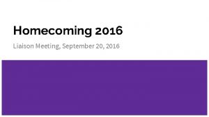 Homecoming 2016 Liaison Meeting September 20 2016 Agenda