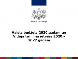 Valsts budets 2020 gadam un Vidja termia ietvars