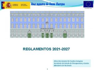 REGLAMENTOS 2021 2027 Direccin General de Fondos Europeos