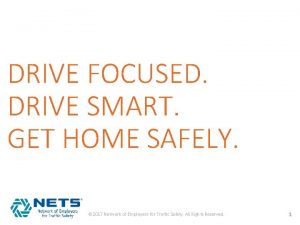 DRIVE FOCUSED DRIVE SMART GET HOME SAFELY 2017