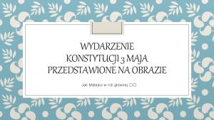 WYDARZENIE KONSTYTUCJI 3 MAJA PRZEDSTAWIONE NA OBRAZIE Jan