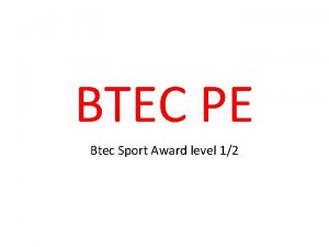 BTEC PE Btec Sport Award level 12 BTEC