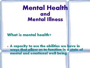 Mental Health and Mental Illness What is mental