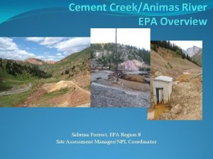 Cement CreekAnimas River EPA Overview Sabrina Forrest EPA