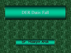 DER Dativ Fall Dr Hseyin Arak The Dative