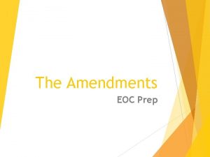 The Amendments EOC Prep Formal Amendment Process Formal
